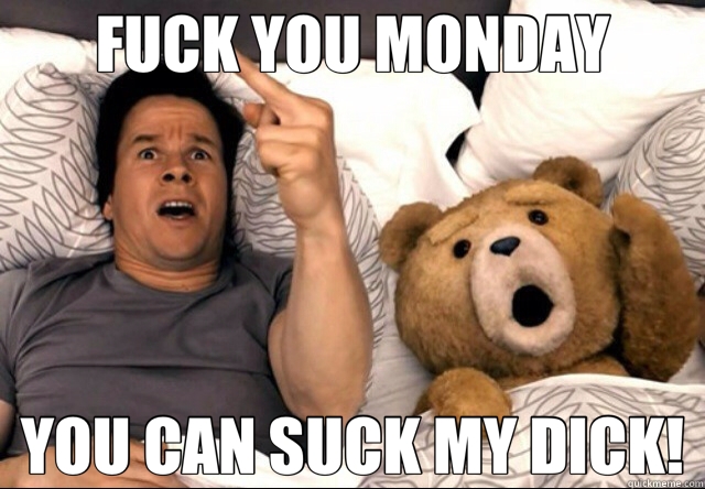 F U Monday!