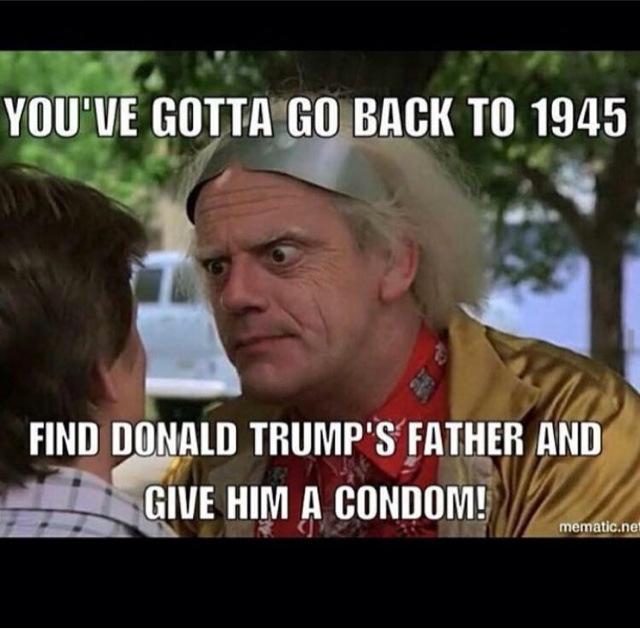 Give Donald Trump's Dad a condom!