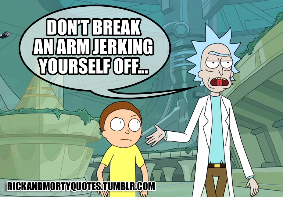 Funny Rick and Morty Memes about jerking yourself off